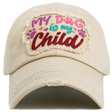 106893, MY DOG IS MY CHILD, EMBROIDERED VINTAGE BASEBALL CAP