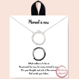 79693, &QUOTMOMENT IS NOW" CIRCLE NECKLACE/RHODIUM DIPPED