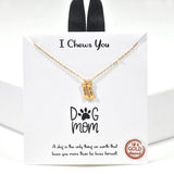 99891, GOLD DIPPED, "I CHEWS YOU", DOG MOM FOREVER BONE DAINTY NECKLACE